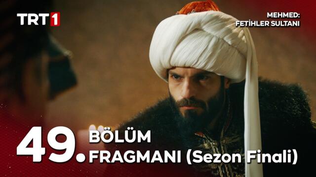 Mehmed Fetihler Sultanı 49. Bölüm Fragmanı (Sezon Finali)