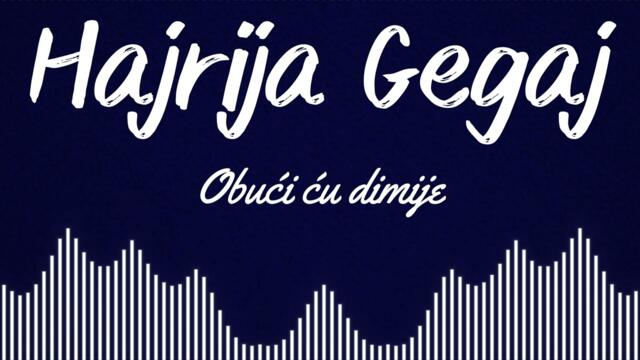 Hajrija Gegaj - Obuci cu dimije