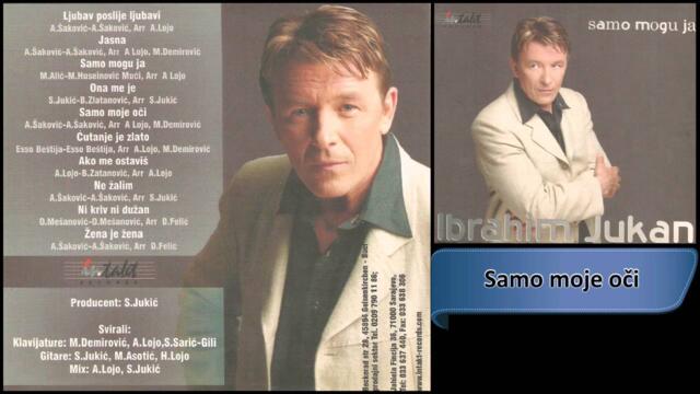 Ibrahim Jukan - Samo moje oci - (Audio 2002) HD