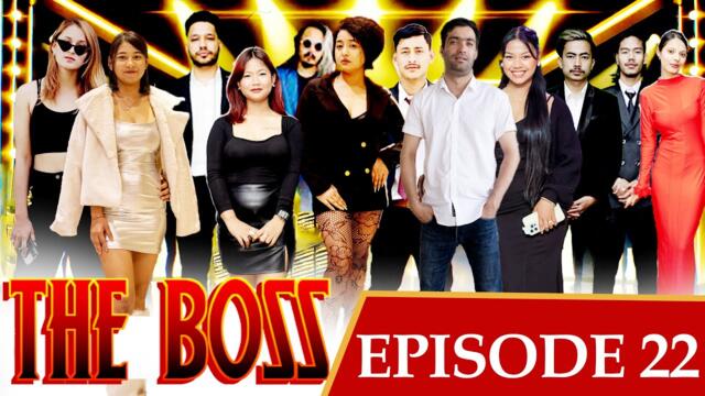 THE BOSS || Episode 22