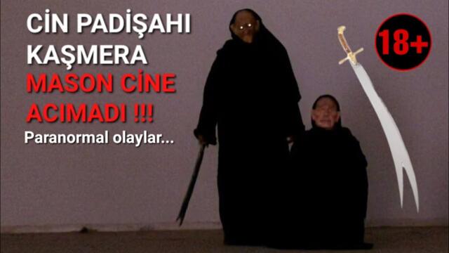 MÜSLÜMAN CİN PADİŞAHI KAŞMERA MASON CİNLER'DEN BİRİNİ YAKALAYIP ÖNCE PİŞMANMISIN DEDİ VE SONRA ...