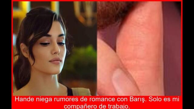 HANDE ROMPE EL SILENCIO DESAIRE A KEREM BARIŞ SOLO UN COMPAÑERO