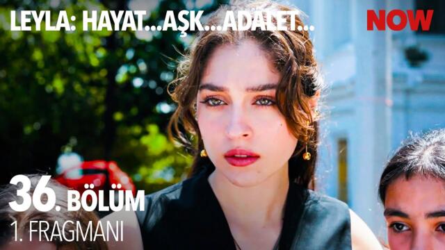 Leyla: Hayat… Aşk… Adalet... 36. Bölüm 1. Fragmanı