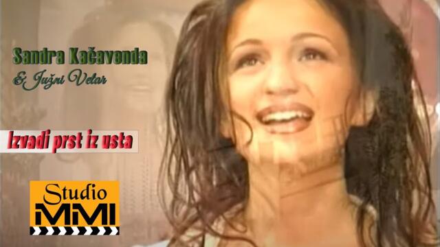 Sandra Kacavenda i Juzni Vetar - Izvadi prst iz usta (2000)