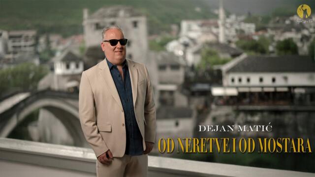 Dejan Matic - Od Neretve i od Mostara - (OFFICIAL VIDEO 2025)