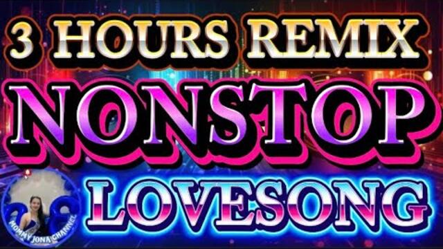 LOVESONG 3 HOURS NONSTOP REMIX💢MOST  REQUESTED 💢