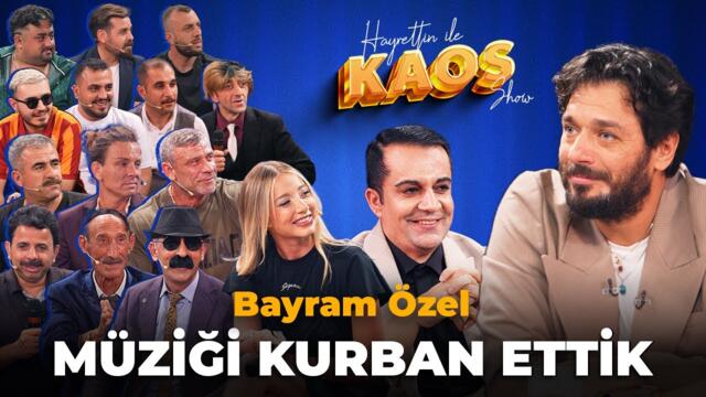 Hayrettin ile Kaos Show - 16. Bölüm | Bayram Özel - Müziği Kurban Ettik