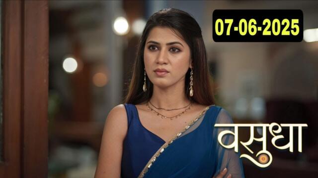 Vasudha 07 June 2025 Today Full Episode