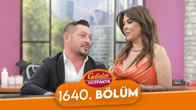 Gelinim Mutfakta 1640. Bölüm - 6 Haziran Cuma