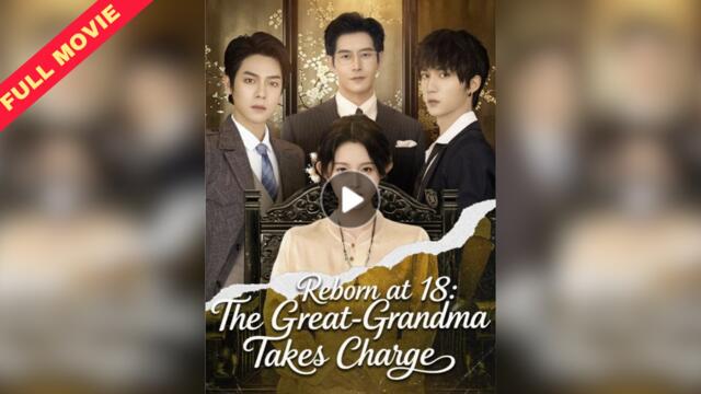 Reborn at 18 The Great-Grandma Takes Charge / Back to 18: I’m Really Your Great-Grandma