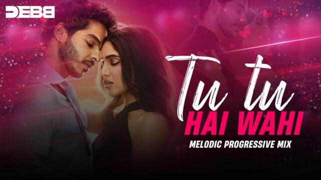 TU Tu Hai Wahi - Remix | Melodic Progressive | Debb | The Royals | Ishaan Khatter | JubinN | JonitaG