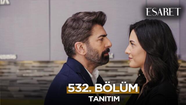 Esaret Dizisi 3. Sezon 532. Bölüm Fragmanı | 9 Haziran Pazartesi @esaretdizisi ​