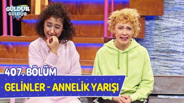 Gelinler - Annelik Yarışı - 407. Bölüm (Güldür Güldür Show)