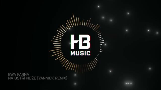 Ewa Farna - Na Ostří Nože (YANNICK Remix)
