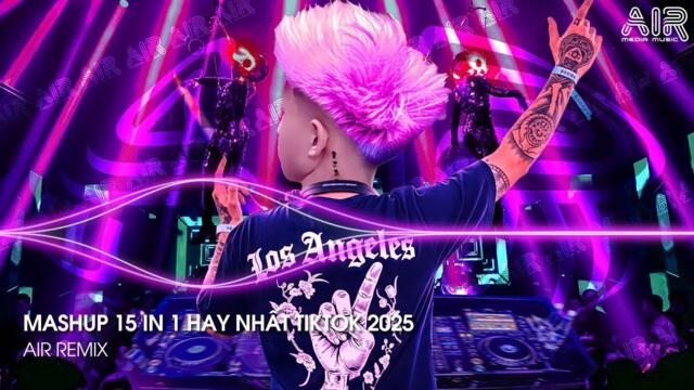 Mashup Hot TikTok - Nhạc Remix TikTok Triệu View Hay Nhất Hiện Nay ♫ Top 15 Nhạc TikTok Hay Nhất