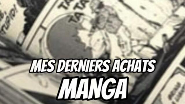 Mes derniers achats manga !