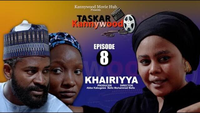 KHAIRIYYA MOVIE. TASKAR KANNYWOOD EPISODE 8
