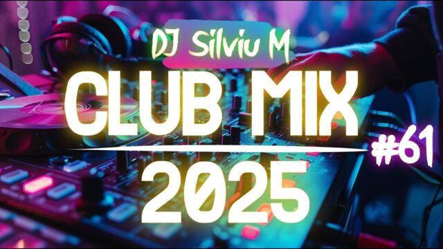 Music Mix 2025 #61 Party Club Dance 2025 | Best Remixes Of Popular Songs 2025 MEGAMIX (DJ Silviu M)