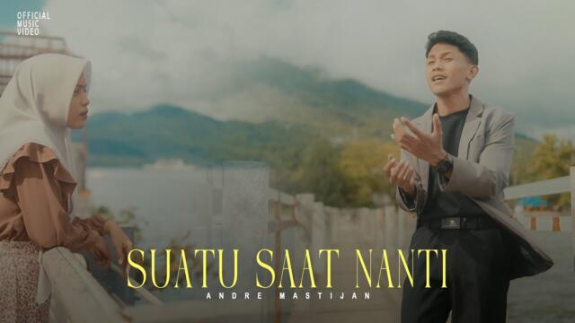 ANDRE MASTIJAN - SUATU SAAT NANTI (OFFICIAL MUSIC VIDEO)