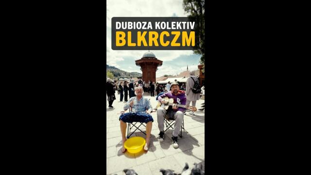Dubioza Kolektiv - BLKRCZM (Official Video)