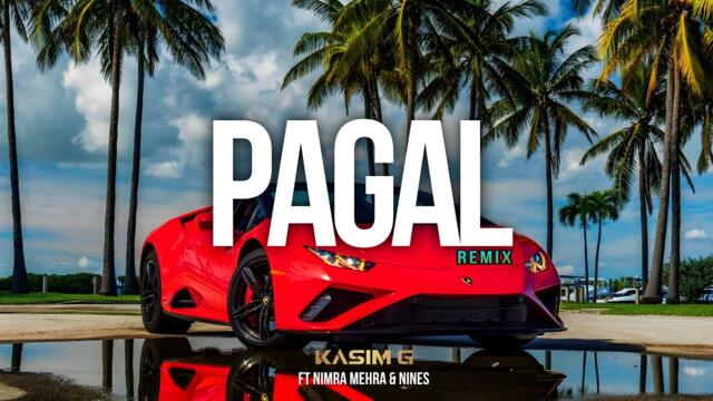 Pagal (REMIX) | Kasim G Ft Nimra Mehra & Nines | Music Video