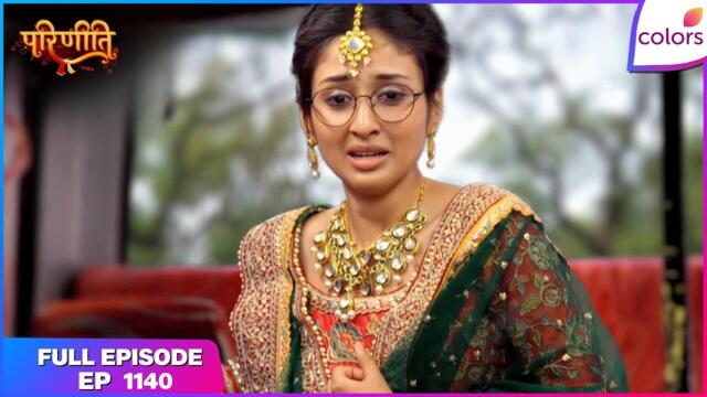 Parineetii | Full Episode - 1140 | Preet Rescues Her Mother | Colors TV