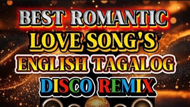 DISCO REMIX BEST ROMANTIC LOVE SONG'S ENGLISH TAGALOG 💫2025-2026