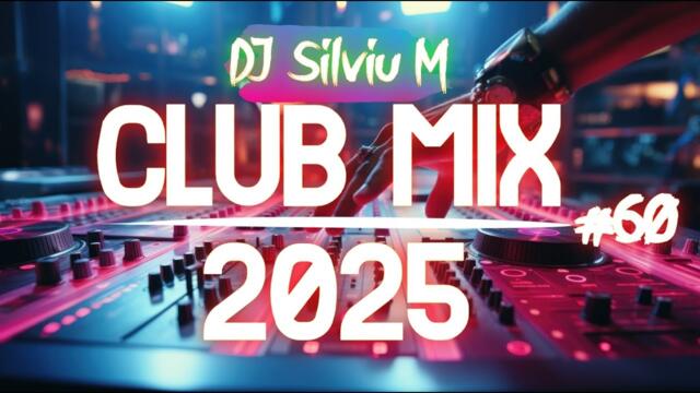 Music Mix 2025 #60 Party Club Dance 2025 | Best Remixes Of Popular Songs 2025 MEGAMIX (DJ Silviu M)