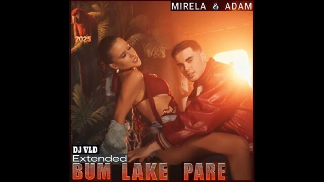 ADAM & MIRELA - BUM LAKE PARE dj VLD Ext 2025