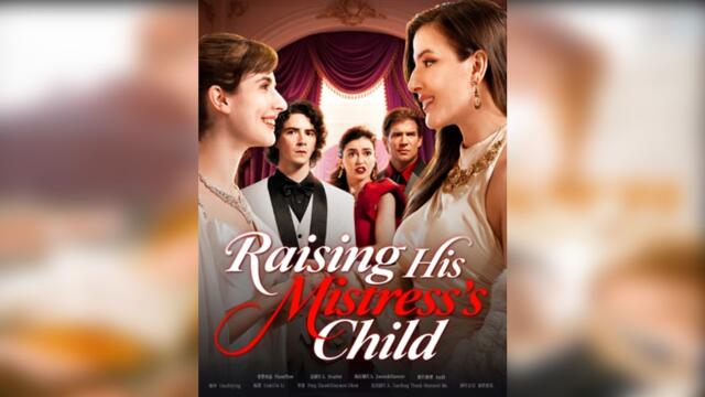 Raising His Mistress's Child (2025) - Full Movie