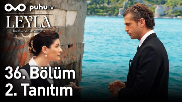 Leyla: Hayat...Aşk...Adalet... 36. Bölüm 2. Tanıtım