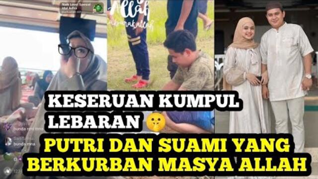 PUTRI DAN SUAMI BERKURBAN ‼️ Detik Detik Penyembelihan Abang turun 🤫
