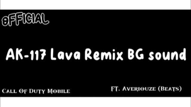 AK-117 Lava Remix BG sound Official | FT. Averiouze (Beats)