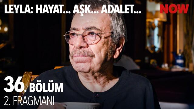 Leyla: Hayat… Aşk… Adalet... 36. Bölüm 2. Fragmanı