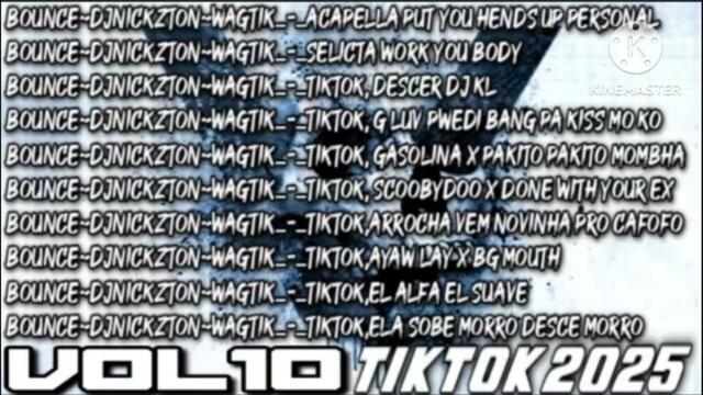 BOUNCE~Djnickzton~WagtiK_-_TIKTOK,AYAW LAY X BG MOUTH