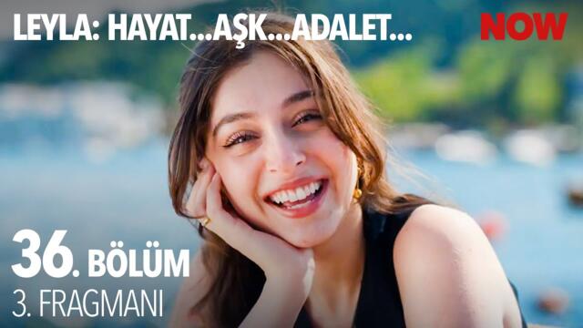 Leyla: Hayat… Aşk… Adalet... 36. Bölüm 3. Fragmanı