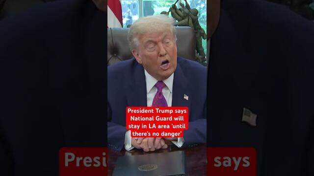 President Trump says National Guard will stay in LA area ‘until there’s no danger’ #trump #news