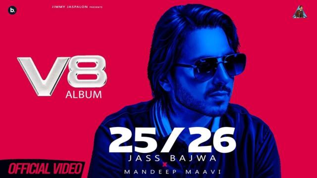 25/26 (Official Music Video) | Jass Bajwa | Mandeep Maavi | V8 Album | Punjabi Song 2025