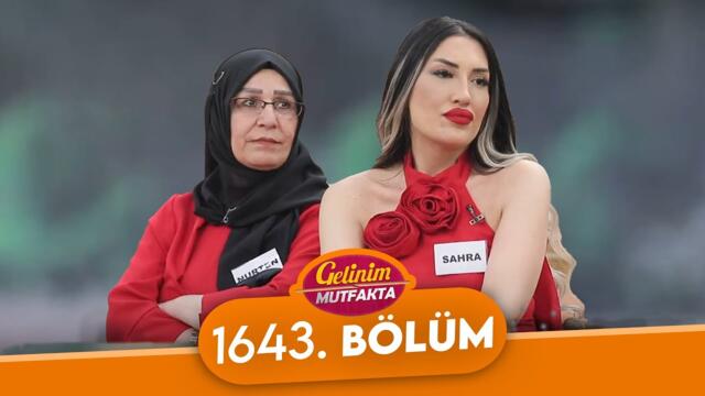 Gelinim Mutfakta 1643. Bölüm - 11 Haziran Çarşamba