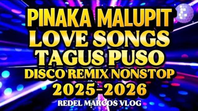PINAKA MALUPIT LOVE SONG'S TAGUS PUSO DISCO REMIX NONSTOP IN 💫2025-2026⚡✨💫