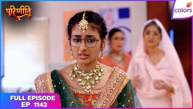 Parineetii | Full Episode - 1142 | Preet's Dangerous Pursuit | Colors TV