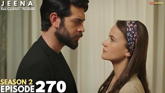 JEENA Episode 270 | Season 2 | Vendetta Episode 270 Urdu Dubbed || Turkish Drama || Hami Reviews