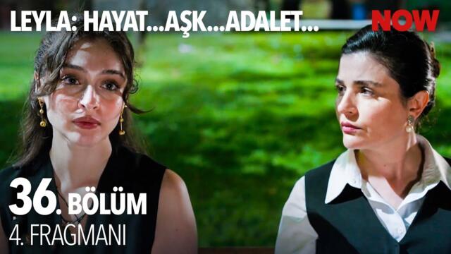 Leyla: Hayat… Aşk… Adalet... 36. Bölüm 4. Fragmanı