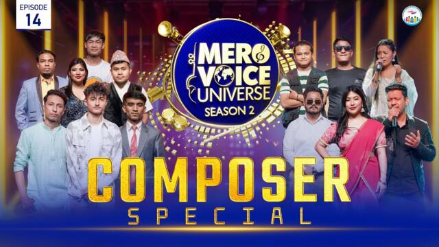 Mero Voice Universe Season 2, Episode 14, Composer Special