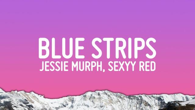 Jessie Murph, Sexyy Red - Blue Strips Remix (Lyrics)