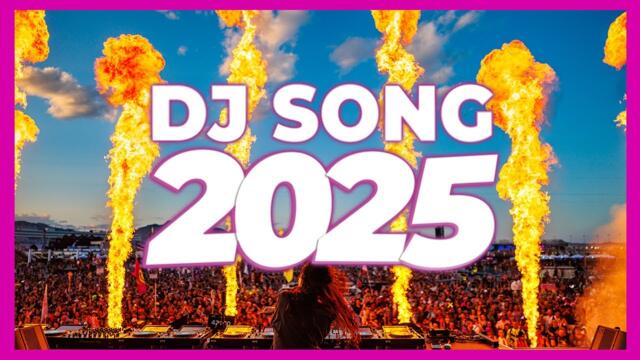 DJ SONG 2025 - Remixes & Mashups of Popular Songs 2025 | DJ Remix Club Music Disco DJ Mix 2024