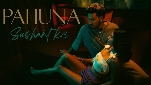Sushant KC - Pahuna (Official Music Video)