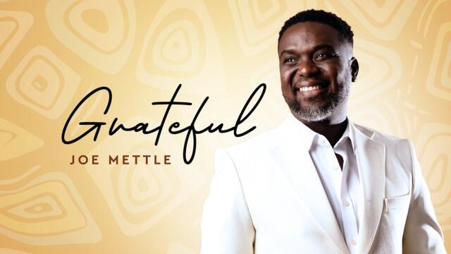 JOE METTLE - GRATEFUL (OFFICIAL VIDEO)