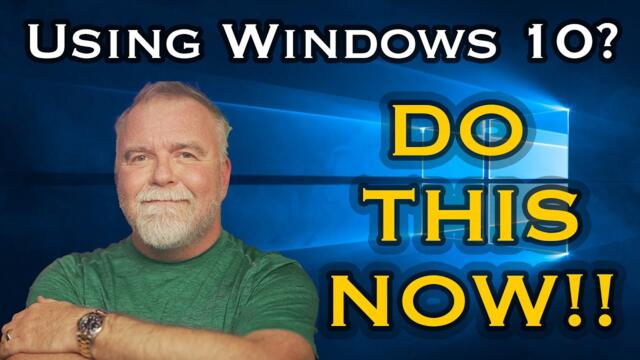 Using Windows 10?  Do THIS Now Before It's Too Late!