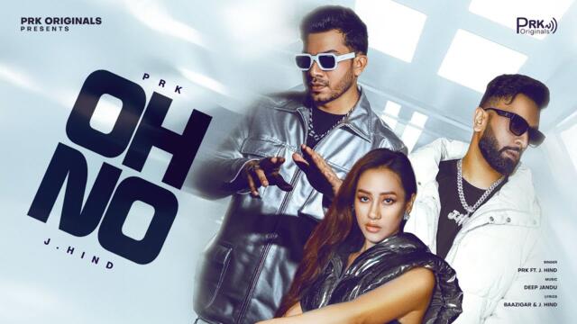 PRK - OH NO (Official Music Video) Feat. J.Hind | Deep Jandu | Latest Hindi Song 2025